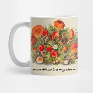 You Cannot Kill Me in a Way That Matters Mug
